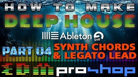 How to Make Deep House In Ableton Live   04 SYNTH CHORDS & LEGATO LEAD