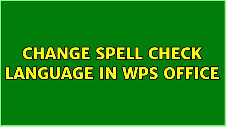 Ubuntu: Change spell check language in WPS Office