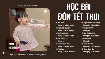 Tập trung học bài ĐÓN TẾT thui nào 📖 Playlist Nhạc Speed Up Chill Triệu View | Diệu Nhiên