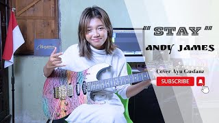 Stay  Andy James (cover Ayu Gusfanz)