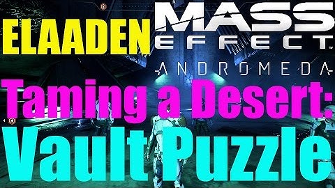 Mass Effect: Andromeda - ELAADEN Vault Puzzle Walkthrough! - "Taming a Desert" (Xbox One Gameplay)