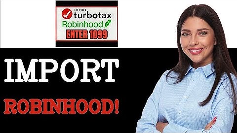 How To Enter And Import Robinhood 1099 Into Turbo Tax (2025)