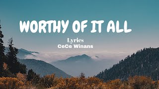 Video thumbnail of "Cece Winans - WORTHY Of It All [Lyrics Video]"