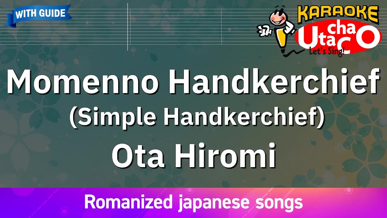 Momenno Handkerchief  Ota Hiromi Romaji Karaoke with guide