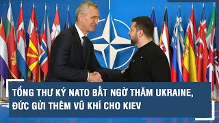 Tổng thư ký NATO bất ngờ thăm Ukraine, Đức gửi thêm vũ khí cho Kiev l VTs