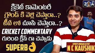 N C Kaushik Superbly Explained About Cricket Commentary | Cricket | IPL 2024 | Mana Stars Plus