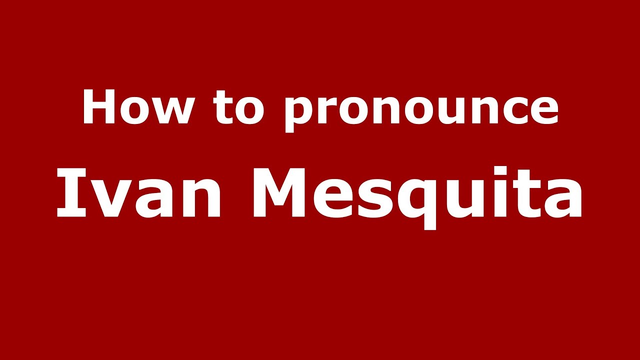 How to pronounce Ivan Mesquita (Brazilian/Portuguese) - PronounceNames.com  