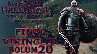 VİKİNLER İÇİN FİNAL VAKTİ !!!  | Mount & Blade II: Bannerlord Türkçe #20 FİNAL