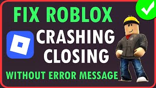 How To Fix Roblox Crashing/Closing Without Error Message