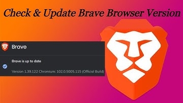 Update Brave Browser | Check Version | Brave Browser Latest Version