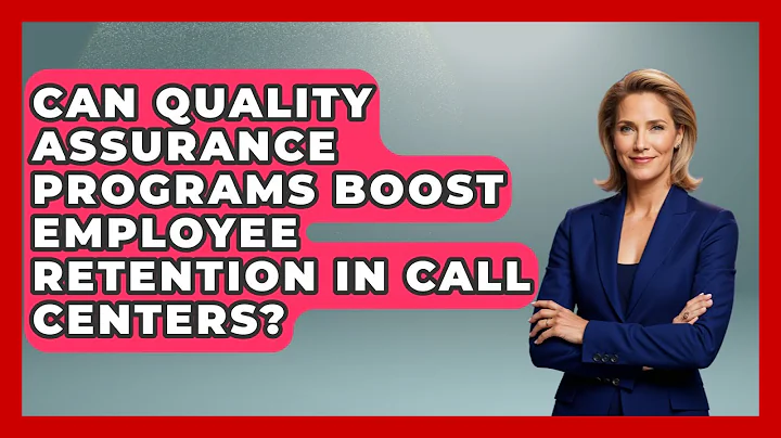 Can Quality Assurance Programs Boost Employee Retention in Call Centers?