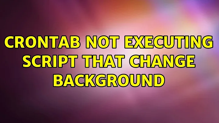 Unix & Linux: Crontab not executing script that change background (2 Solutions!!)