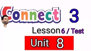 منهج كونكت للصف الثالث الابتدائي Unit 8  الدرس 6 وحل امتحان على Unit 8