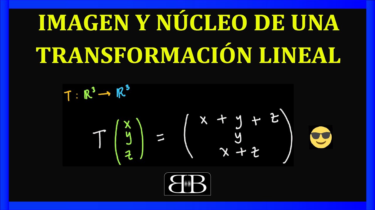 9.01 Como calcular la Imagen y el Núcleo de una transformación lineal