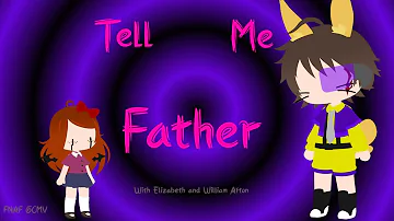 Tell Me Father || GCMV || With Elizabeth And William Afton || Gacha Club || FNAF