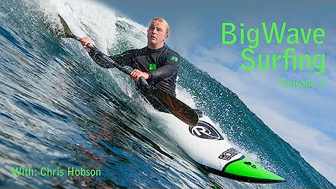Kayak surfing Big Waves (episode 2) Chris Hobson