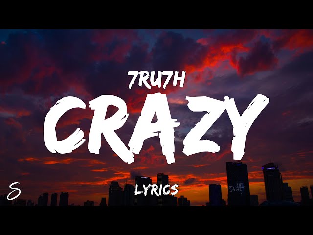 7RU7H - Crazy (Lyrics) class=