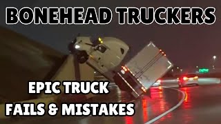 EPIC TRUCK FAILS | Bonehead Truckers of the Week