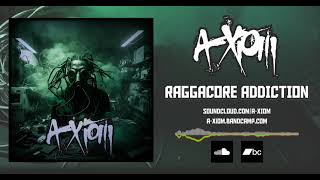 A-XIOM - RAGGACORE ADDICTION ( FRENCHCORE )