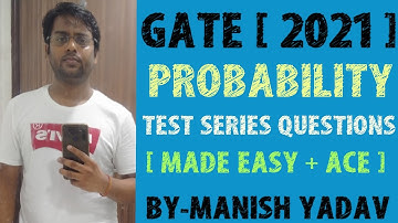 GATE [ 2021 ] ( PROBABILITY ) TEST SERIES QUESTIONS ( MADE EASY + ACE ) FOR ALL BRANCHS