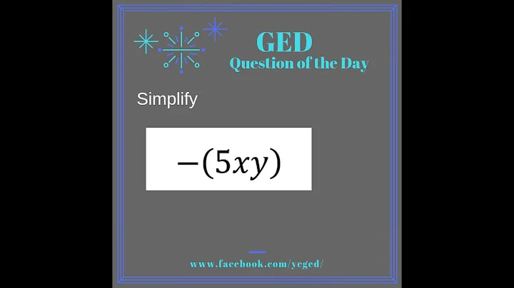 GED® Math: Negating as Multiplying by -1 (1.7, Exp, #12)