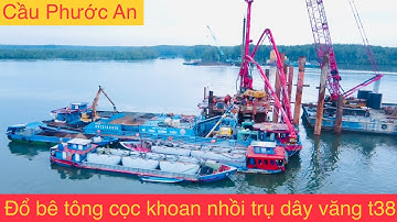 Đổ bê tông cọc khoan nhồi trụ tháp dây văng t38 cầu phước an 👍
