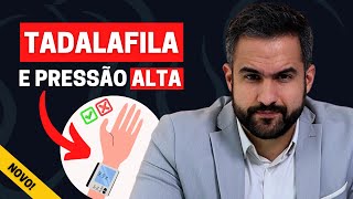 PRESSÃO ALTA E TADALAFILA: COMBINAÇÃO SEGURA OU ARRISCADA?