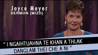 I ngaihtuahna te khan athlak danglam tgei che ani. Joyce Mayer Mizo sermon