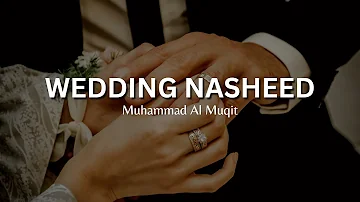 Wedding Nasheed | Muhammad Al Muqit (English Lyrics)