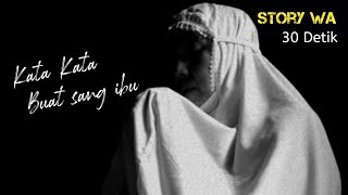 Story Wa 30 detik ibu | Quates untuk ibu