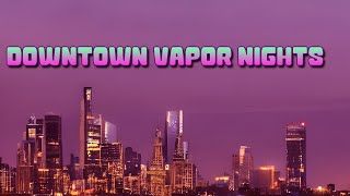 Downtown Vapor Nights | Assorted Vaporwave Mix