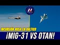 URGENTE: Aviones MIG-31 de Rusia pasean 12 min en cielos de OTAN. Estonia y Polonia aterrados.
