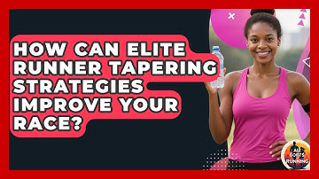 How Can Elite Runner Tapering Strategies Improve Your Race? - All Sorts Of Running