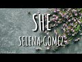 Selena Gomez - She (Lyrics) 🎵