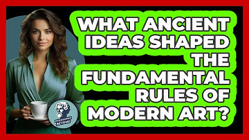 What Ancient Ideas Shaped The Fundamental Rules Of Modern Art? - Philosophy Beyond