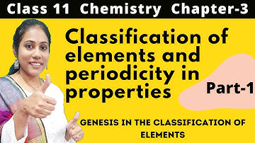 Classification of elements and periodicity in properties Class 11 Chemistry | part 1