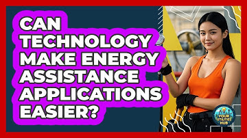 Can Technology Make Energy Assistance Applications Easier? - Your Utilities Hub