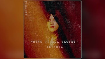 Astyria - "Where It All Begins" (Official Audio)