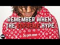 Remember when the supreme hype