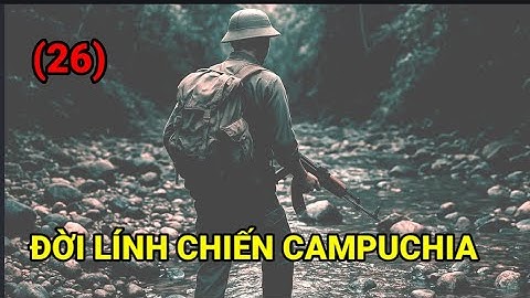 (#25) Đội Quân Cảm Tử Chiến Trường Campuchia 