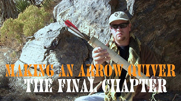 How To Make An Arrow Quiver, The Final Chapter