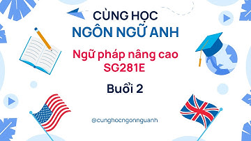 Ngữ pháp nâng cao SG281E - Buổi 2 - Ngành Ngôn ngữ Anh - Đại học Cần Thơ CTU