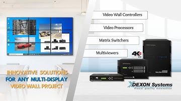 DEXON Systems - innovative solutions for any multi-display video wall project