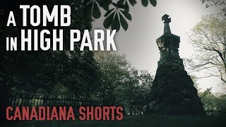 Canadiana Shorts: A Tomb in High Park