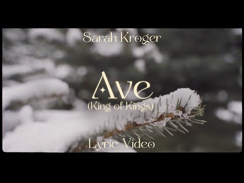 Ave (King of Kings) - Sarah Kroger (Official Lyric Video)