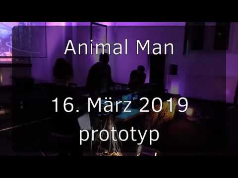 20190316 - prototyp - Animal Man