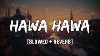 Hawa Hawa Ae Hawa | Hassan Jahangir | [Slowed   Reverb] | LoFi | Mood 90's