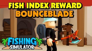 Fishing Simulator - Bounceblade - Fish Index Reward