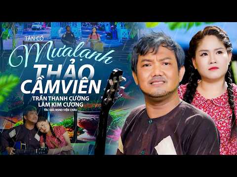 Tân Cổ Đặc Sắc Mưa Lạnh Thảo Cầm Viên - Trần Thanh Cường x Lâm Kim Cương | Bản Tân Cổ Quá Xúc Động