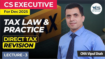 Direct Tax Revision Lecture For December 2025 / Lecture 3 / CMA Vipul Shah
